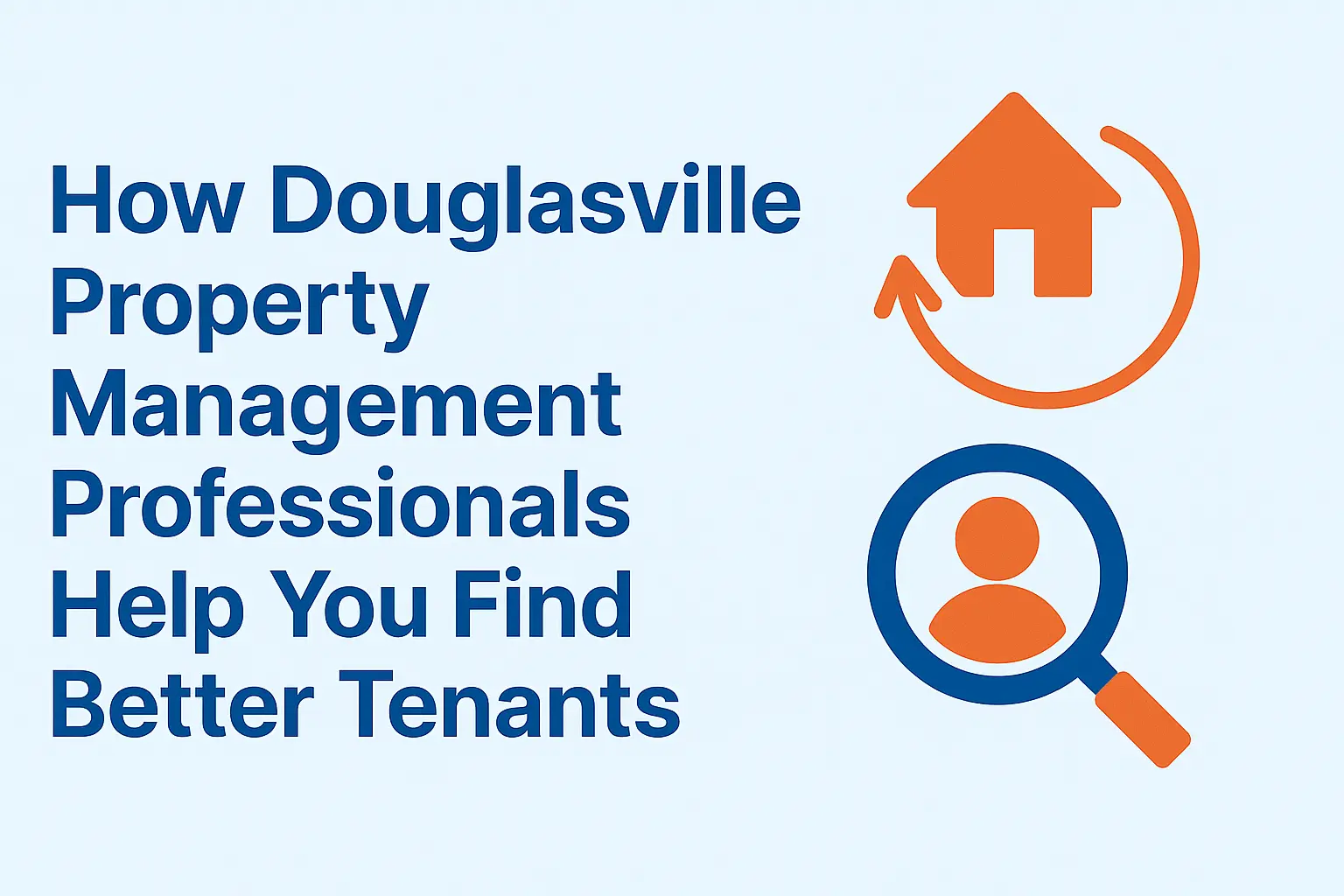 How Douglasville Property Management Professionals Help You Find Better Tenants