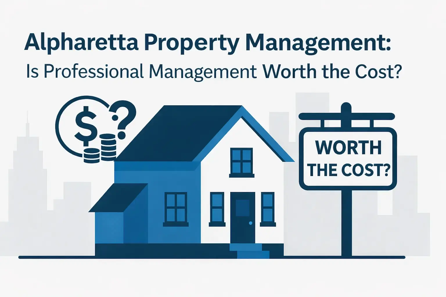 Alpharetta Property Management: Is Professional Management Worth the Cost?